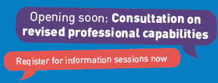 Opening soon: Consultation on revised professional capabilities. Register for information sessions now